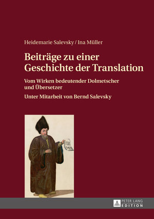Buchcover Beiträge zu einer Geschichte der Translation | Heidemarie Salevsky | EAN 9783653029819 | ISBN 3-653-02981-3 | ISBN 978-3-653-02981-9