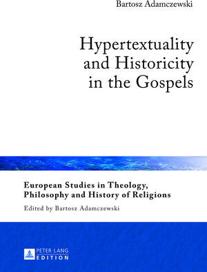 Buchcover Hypertextuality and Historicity in the Gospels | Bartosz Adamczewski | EAN 9783653031522 | ISBN 3-653-03152-4 | ISBN 978-3-653-03152-2