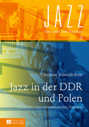Buchcover Jazz in der DDR und Polen | Christian Schmidt-Rost | EAN 9783653044652 | ISBN 3-653-04465-0 | ISBN 978-3-653-04465-2