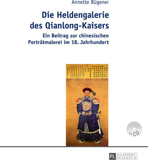 Buchcover Die Heldengalerie des Qianlong-Kaisers | Annette Bügener | EAN 9783653046687 | ISBN 3-653-04668-8 | ISBN 978-3-653-04668-7
