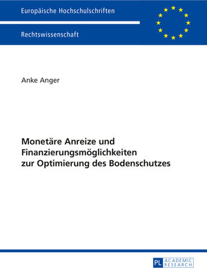 Buchcover Monetäre Anreize und Finanzierungsmöglichkeiten zur Optimierung des Bodenschutzes | Anke Anger | EAN 9783653048537 | ISBN 3-653-04853-2 | ISBN 978-3-653-04853-7