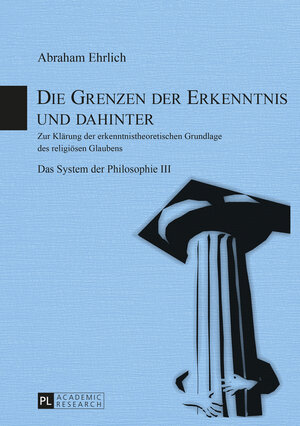 Buchcover Die Grenzen der Erkenntnis und dahinter | Abraham Ehrlich | EAN 9783653048643 | ISBN 3-653-04864-8 | ISBN 978-3-653-04864-3