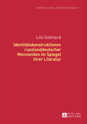 Buchcover Identitätskonstruktionen russlanddeutscher Mennoniten im Spiegel ihrer Literatur | Lilli Gebhard | EAN 9783653049411 | ISBN 3-653-04941-5 | ISBN 978-3-653-04941-1
