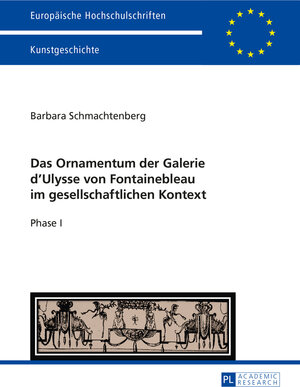Buchcover Das Ornamentum der Galerie dʼUlysse von Fontainebleau im gesellschaftlichen Kontext | Barbara Schmachtenberg | EAN 9783653053654 | ISBN 3-653-05365-X | ISBN 978-3-653-05365-4