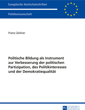 Buchcover Politische Bildung als Instrument zur Verbesserung der politischen Partizipation, des Politikinteresses und der Demokratiequalität | Franz Zeilner | EAN 9783653057119 | ISBN 3-653-05711-6 | ISBN 978-3-653-05711-9