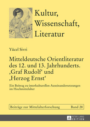 Buchcover Mitteldeutsche Orientliteratur des 12. und 13. Jahrhunderts. «Graf Rudolf» und «Herzog Ernst» | Yücel Sivri | EAN 9783653061116 | ISBN 3-653-06111-3 | ISBN 978-3-653-06111-6
