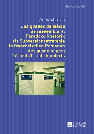 Buchcover «Les queues de siècle se ressemblent»: Paradoxe Rhetorik als Subversionsstrategie in französischen Romanen des ausgehenden 19. und 20. Jahrhunderts | Anne Effmert | EAN 9783653062151 | ISBN 3-653-06215-2 | ISBN 978-3-653-06215-1