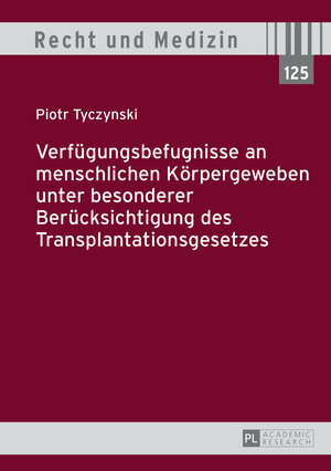 Buchcover Verfügungsbefugnisse an menschlichen Körpergeweben unter besonderer Berücksichtigung des Transplantationsgesetzes | Piotr Tyczynski | EAN 9783653065626 | ISBN 3-653-06562-3 | ISBN 978-3-653-06562-6
