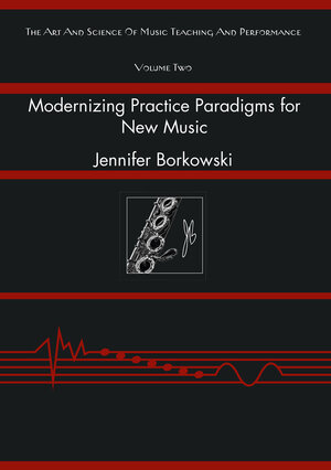 Buchcover Modernizing Practice Paradigms for New Music | Jennifer Borkowski | EAN 9783653067200 | ISBN 3-653-06720-0 | ISBN 978-3-653-06720-0