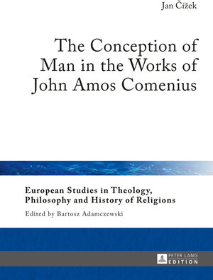 Buchcover The Conception of Man in the Works of John Amos Comenius | Jan Cížek | EAN 9783653070101 | ISBN 3-653-07010-4 | ISBN 978-3-653-07010-1