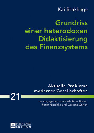 Buchcover Grundriss einer heterodoxen Didaktisierung des Finanzsystems | Kai Brakhage | EAN 9783653072341 | ISBN 3-653-07234-4 | ISBN 978-3-653-07234-1