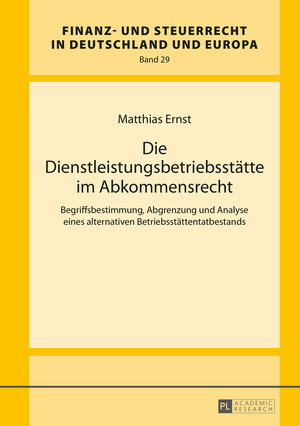 Buchcover Die Dienstleistungsbetriebsstätte im Abkommensrecht | Matthias Ernst | EAN 9783653951240 | ISBN 3-653-95124-0 | ISBN 978-3-653-95124-0