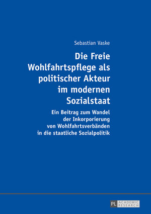 Buchcover Die Freie Wohlfahrtspflege als politischer Akteur im modernen Sozialstaat | Sebastian Vaske | EAN 9783653956603 | ISBN 3-653-95660-9 | ISBN 978-3-653-95660-3
