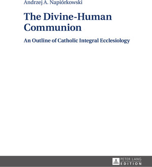 Buchcover The Divine-Human Communion | Andrzej Napiorkówski | EAN 9783653957426 | ISBN 3-653-95742-7 | ISBN 978-3-653-95742-6