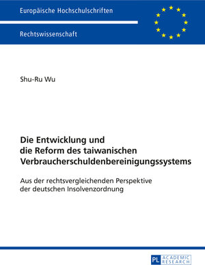 Buchcover Die Entwicklung und die Reform des taiwanischen Verbraucherschuldenbereinigungssystems | Shu-Ru Wu | EAN 9783653961119 | ISBN 3-653-96111-4 | ISBN 978-3-653-96111-9