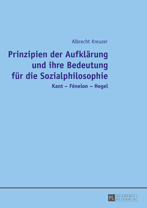 Buchcover Prinzipien der Aufklärung und ihre Bedeutung für die Sozialphilosophie | Albrecht Kreuzer | EAN 9783653969566 | ISBN 3-653-96956-5 | ISBN 978-3-653-96956-6