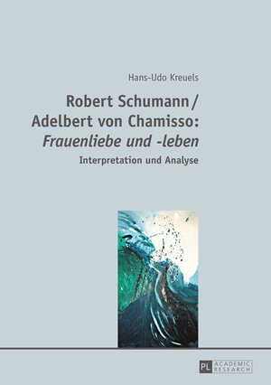 Buchcover Robert Schumann / Adelbert von Chamisso: «Frauenliebe und -leben» | Hans-Udo Kreuels | EAN 9783653972146 | ISBN 3-653-97214-0 | ISBN 978-3-653-97214-6
