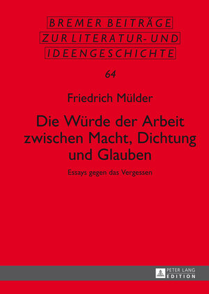 Buchcover Die Würde der Arbeit zwischen Macht, Dichtung und Glauben | Friedrich Mülder | EAN 9783653985122 | ISBN 3-653-98512-9 | ISBN 978-3-653-98512-2