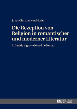 Buchcover Die Rezeption von Religion in romantischer und moderner Literatur | Jonas von Moritz | EAN 9783653989908 | ISBN 3-653-98990-6 | ISBN 978-3-653-98990-8