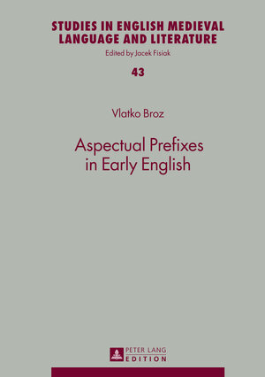 Buchcover Aspectual Prefixes in Early English | Vlatko Broz | EAN 9783653991543 | ISBN 3-653-99154-4 | ISBN 978-3-653-99154-3