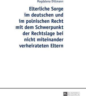 Buchcover Elterliche Sorge im deutschen und im polnischen Recht mit dem Schwerpunkt der Rechtslage bei nicht miteinander verheirateten Eltern | Magdalena Dittmann | EAN 9783653993523 | ISBN 3-653-99352-0 | ISBN 978-3-653-99352-3