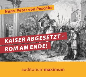 Buchcover Kaiser abgesetzt – Rom am Ende! | Hans-Peter von Peschke | EAN 9783654602905 | ISBN 3-654-60290-8 | ISBN 978-3-654-60290-5