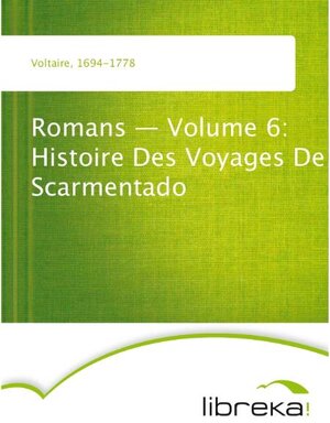 Buchcover Romans - Volume 6: Histoire Des Voyages De Scarmentado | Voltaire | EAN 9783655045749 | ISBN 3-655-04574-3 | ISBN 978-3-655-04574-9