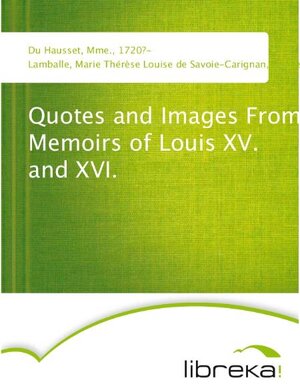 Buchcover Quotes and Images From Memoirs of Louis XV. and XVI. | Mme. Du Hausset | EAN 9783655073391 | ISBN 3-655-07339-9 | ISBN 978-3-655-07339-1