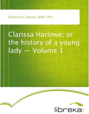 Buchcover Clarissa Harlowe; or the history of a young lady - Volume 1 | Samuel Richardson | EAN 9783655088463 | ISBN 3-655-08846-9 | ISBN 978-3-655-08846-3