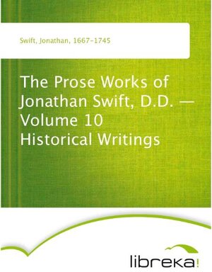 Buchcover The Prose Works of Jonathan Swift, D.D. - Volume 10 Historical Writings | Jonathan Swift | EAN 9783655121917 | ISBN 3-655-12191-1 | ISBN 978-3-655-12191-7