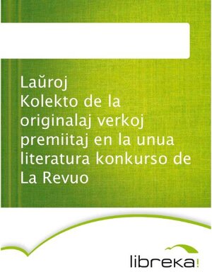 Buchcover Lauroj Kolekto de la originalaj verkoj premiitaj en la unua literatura konkurso de La Revuo  | EAN 9783655305768 | ISBN 3-655-30576-1 | ISBN 978-3-655-30576-8