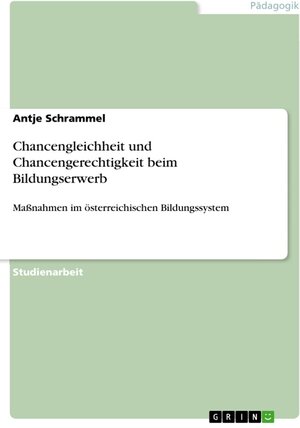 Buchcover Chancengleichheit und Chancengerechtigkeit beim Bildungserwerb | Antje Schrammel | EAN 9783656217534 | ISBN 3-656-21753-X | ISBN 978-3-656-21753-4