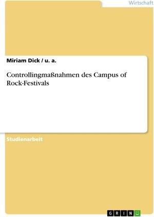 Buchcover Controllingmaßnahmen des Campus of Rock-Festivals | Miriam Dick | EAN 9783656386155 | ISBN 3-656-38615-3 | ISBN 978-3-656-38615-5