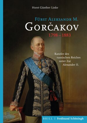 Buchcover Fürst Aleksandr M. Gorčakov (1798–1883) | Horst Günther Linke | EAN 9783657703210 | ISBN 3-657-70321-7 | ISBN 978-3-657-70321-0