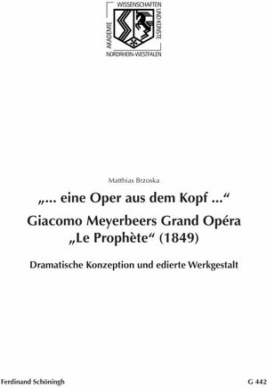 Buchcover "... eine Oper aus dem Kopf ...". Giacomo Meyerbeers Grand Opéra "Le Prophète" (1849) | Matthias Brzoska | EAN 9783657777600 | ISBN 3-657-77760-1 | ISBN 978-3-657-77760-0