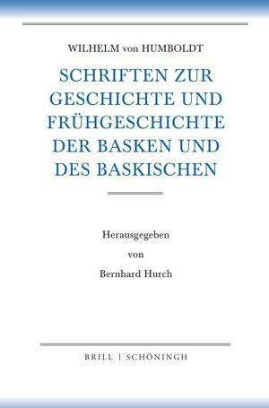 Buchcover Schriften zur Geschichte und Frühgeschichte der Basken und des Baskischen | Wilhelm von Humboldt | EAN 9783657791262 | ISBN 3-657-79126-4 | ISBN 978-3-657-79126-2