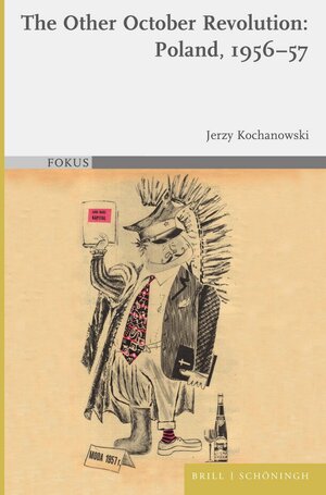 Buchcover The Other October Revolution: Poland, 1956-57 | Jerzy Kochanowski | EAN 9783657791712 | ISBN 3-657-79171-X | ISBN 978-3-657-79171-2