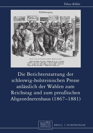 Buchcover Die Berichterstattung der schleswig-holsteinischen Presse anlässlich der Wahlen zum Reichstag und zum preußischen Abgeordnetenhaus (1867–1881) | Tobias Köhler | EAN 9783657792900 | ISBN 3-657-79290-2 | ISBN 978-3-657-79290-0