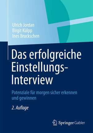 Buchcover Das erfolgreiche Einstellungs-Interview | Ulrich Jordan | EAN 9783658000127 | ISBN 3-658-00012-0 | ISBN 978-3-658-00012-7