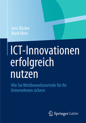 Buchcover ICT-Innovationen erfolgreich nutzen | Jens Böcker | EAN 9783658001391 | ISBN 3-658-00139-9 | ISBN 978-3-658-00139-1