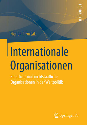 Buchcover Internationale Organisationen | Florian T. Furtak | EAN 9783658001766 | ISBN 3-658-00176-3 | ISBN 978-3-658-00176-6