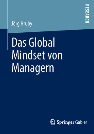Buchcover Das Global Mindset von Managern | Jörg Hruby | EAN 9783658002312 | ISBN 3-658-00231-X | ISBN 978-3-658-00231-2