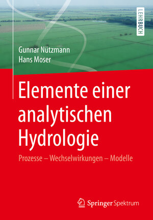 Buchcover Elemente einer analytischen Hydrologie | Gunnar Nützmann | EAN 9783658003104 | ISBN 3-658-00310-3 | ISBN 978-3-658-00310-4