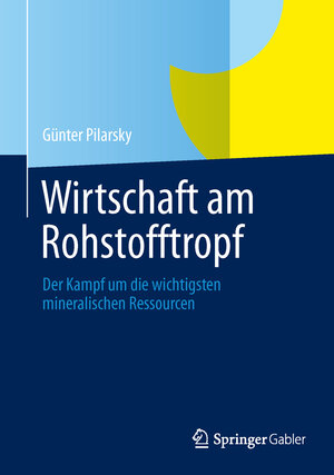 Buchcover Wirtschaft am Rohstofftropf | Günter Pilarsky | EAN 9783658003623 | ISBN 3-658-00362-6 | ISBN 978-3-658-00362-3