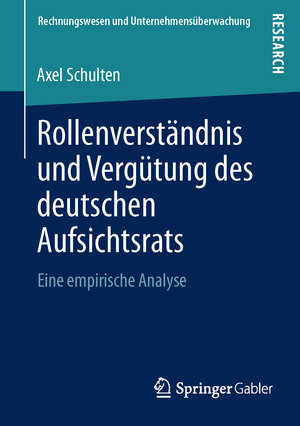 Buchcover Rollenverständnis und Vergütung des deutschen Aufsichtsrats | Axel Schulten | EAN 9783658004705 | ISBN 3-658-00470-3 | ISBN 978-3-658-00470-5