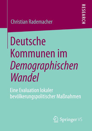 Buchcover Deutsche Kommunen im Demographischen Wandel | Christian Rademacher | EAN 9783658005474 | ISBN 3-658-00547-5 | ISBN 978-3-658-00547-4