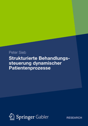 Buchcover Strukturierte Behandlungssteuerung dynamischer Patientenprozesse | Peter Sieb | EAN 9783658006860 | ISBN 3-658-00686-2 | ISBN 978-3-658-00686-0