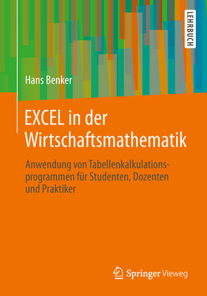 Buchcover EXCEL in der Wirtschaftsmathematik | Hans Benker | EAN 9783658007669 | ISBN 3-658-00766-4 | ISBN 978-3-658-00766-9