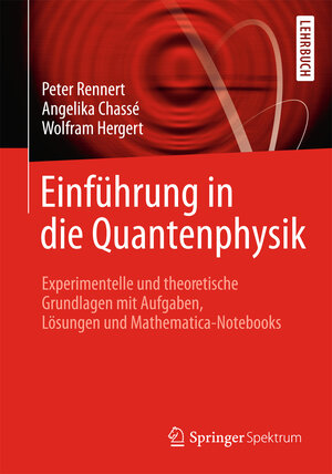 Buchcover Einführung in die Quantenphysik | Peter Rennert | EAN 9783658007706 | ISBN 3-658-00770-2 | ISBN 978-3-658-00770-6