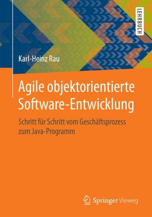 Buchcover Agile objektorientierte Software-Entwicklung | Karl-Heinz Rau | EAN 9783658007751 | ISBN 3-658-00775-3 | ISBN 978-3-658-00775-1